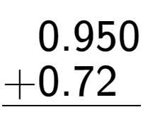 A LaTex expression showing \begin{aligned}0.950\hphantom{}\\[-0.5em]\underline{+0.72\hphantom{0}}\end{aligned}\\