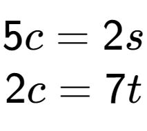 A LaTex expression showing 5c=2s\\2c=7t