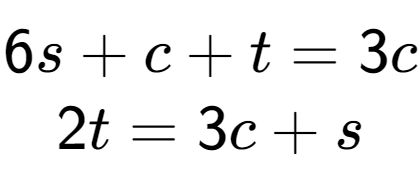 A LaTex expression showing 6s+c+t=3c\\2t=3c+s