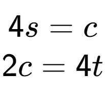 A LaTex expression showing 4s=c\\2c=4t