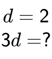 A LaTex expression showing d = 2\\3d = ?