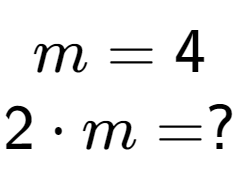 A LaTex expression showing m = 4\\2 times m = ?