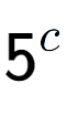 A LaTex expression showing 5 to the power of c