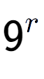 A LaTex expression showing 9 to the power of r