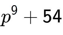 A LaTex expression showing p to the power of {9 } + 54