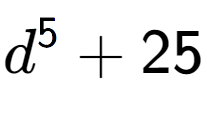 A LaTex expression showing d to the power of {5 } + 25