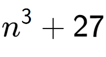 A LaTex expression showing n to the power of {3 } + 27