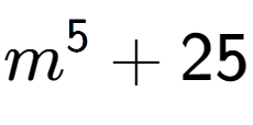 A LaTex expression showing m to the power of {5 } + 25