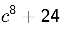 A LaTex expression showing c to the power of {8 } + 24