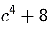 A LaTex expression showing c to the power of {4 } + 8