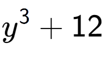 A LaTex expression showing y to the power of {3 } + 12