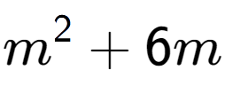 A LaTex expression showing m to the power of 2 + 6m