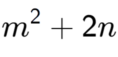 A LaTex expression showing m to the power of 2 + 2n