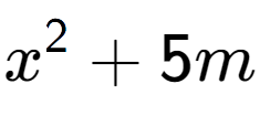 A LaTex expression showing x to the power of 2 + 5m