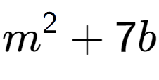 A LaTex expression showing m to the power of 2 + 7b