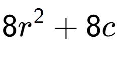 A LaTex expression showing 8r to the power of 2 + 8c