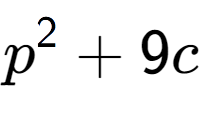 A LaTex expression showing p to the power of 2 + 9c