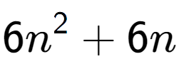 A LaTex expression showing 6n to the power of 2 + 6n