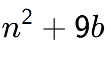 A LaTex expression showing n to the power of 2 + 9b