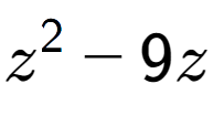 A LaTex expression showing z to the power of 2 - 9z