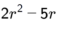A LaTex expression showing 2r to the power of 2 - 5r