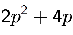 A LaTex expression showing 2p to the power of 2 + 4p