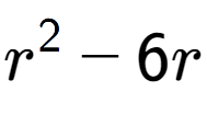 A LaTex expression showing r to the power of 2 - 6r