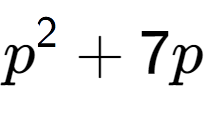 A LaTex expression showing p to the power of 2 + 7p