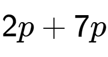 A LaTex expression showing 2p + 7p