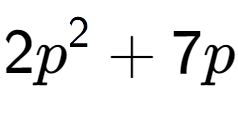 A LaTex expression showing 2p to the power of 2 + 7p