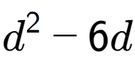 A LaTex expression showing d to the power of 2 - 6d