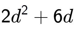 A LaTex expression showing 2d to the power of 2 + 6d