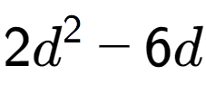 A LaTex expression showing 2d to the power of 2 - 6d