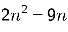 A LaTex expression showing 2n to the power of 2 - 9n