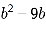 A LaTex expression showing b to the power of 2 - 9b