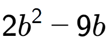 A LaTex expression showing 2b to the power of 2 - 9b