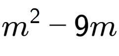 A LaTex expression showing m to the power of 2 - 9m