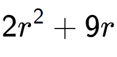 A LaTex expression showing 2r to the power of 2 + 9r