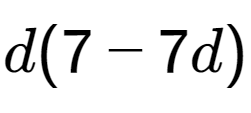 A LaTex expression showing d(7 - 7d)