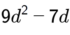 A LaTex expression showing 9d to the power of 2 - 7d