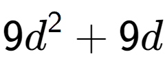 A LaTex expression showing 9d to the power of 2 + 9d