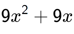 A LaTex expression showing 9x to the power of 2 + 9x