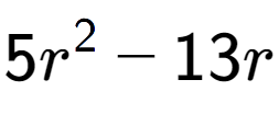 A LaTex expression showing 5r to the power of 2 - 13r