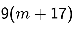 A LaTex expression showing 9(m + 17)