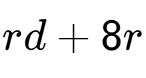 A LaTex expression showing rd + 8r