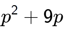 A LaTex expression showing p to the power of 2 + 9p