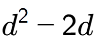 A LaTex expression showing d to the power of 2 - 2d