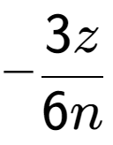 A LaTex expression showing -\frac{{3z}}{{6n}}