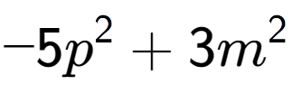 A LaTex expression showing -5p to the power of 2 + 3m to the power of 2