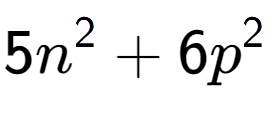 A LaTex expression showing 5n to the power of 2 + 6p to the power of 2